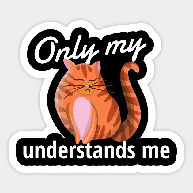 Only My Cat Understands Me Sticker by Dogefellas